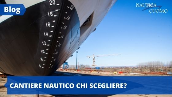 Cantiere Nautico chi scegliere?